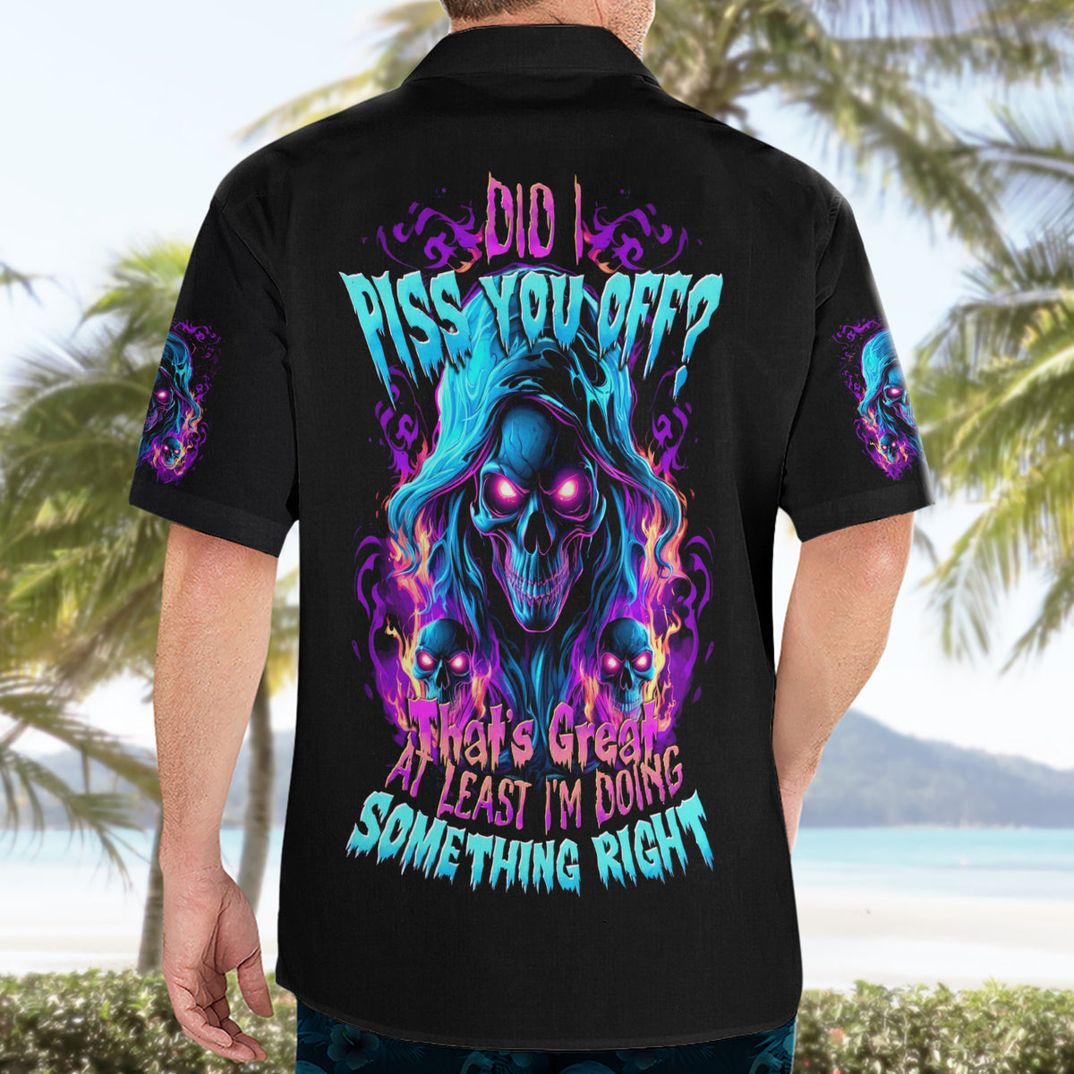 Flame Skull Hawaiian Shirt Did I Piss You Off That Great At Least I'm Doing Something Right - Wonder Print Shop
