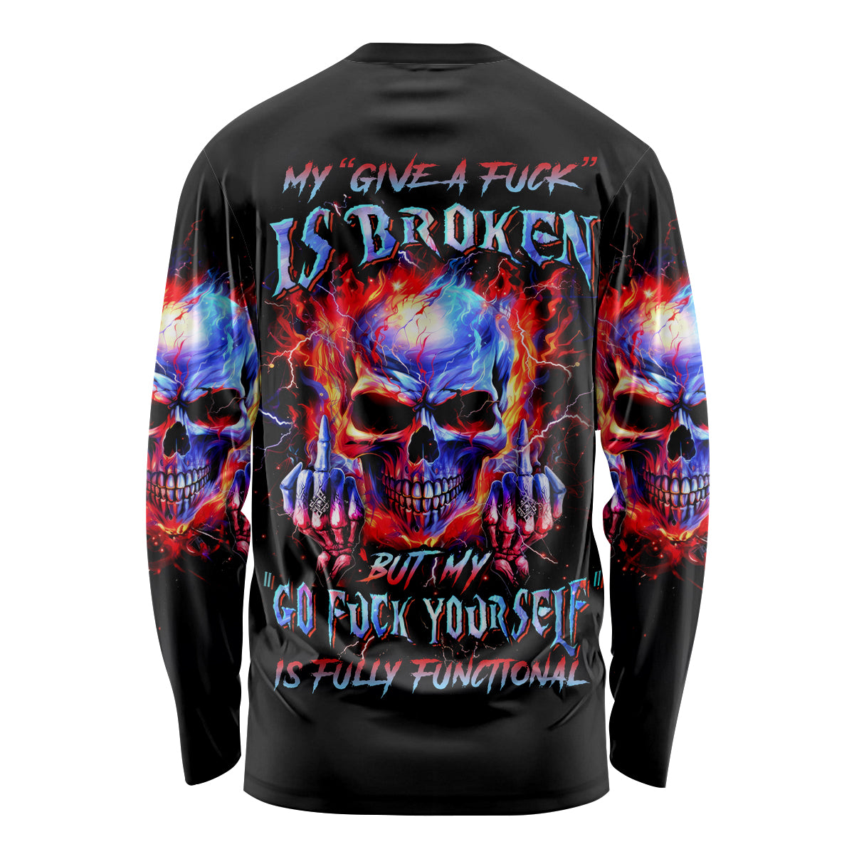 Flame Skull Long Sleeve Shirt My Give A Fuck Is Broken But My Go Fuck Yourself Is Fully Functional - Wonder Print Shop