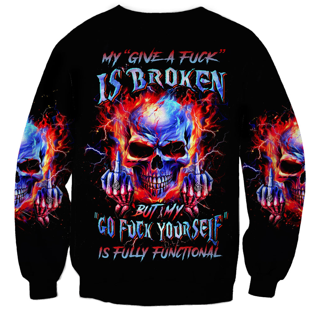 Flame Skull Sweatshirt My Give A Fuck Is Broken But My Go Fuck Yourself Is Fully Functional - Wonder Print Shop