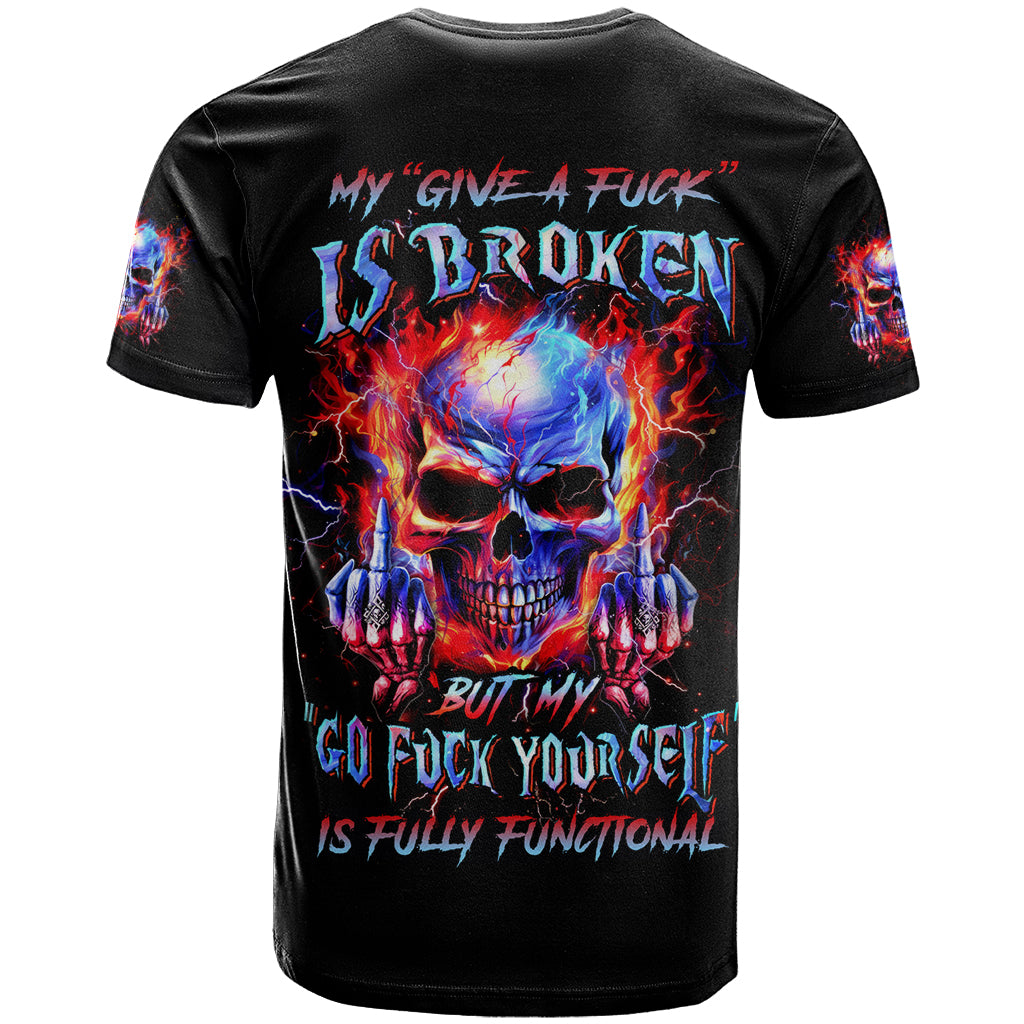 Flame Skull T Shirt My Give A Fuck Is Broken But My Go Fuck Yourself Is Fully Functional - Wonder Print Shop