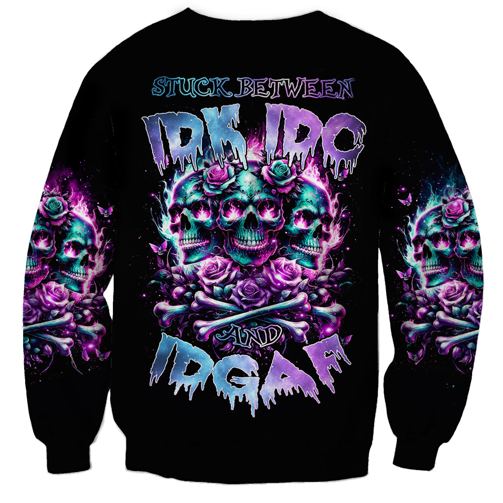 Rose Skull Sweatshirt Stuck Between IDK IDC And IDGAF - Wonder Print Shop