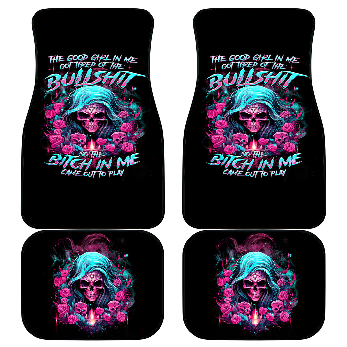 Lady Skull Car Mats The Good Girl In Me Got Tired Of The Bullshit - Wonder Print Shop