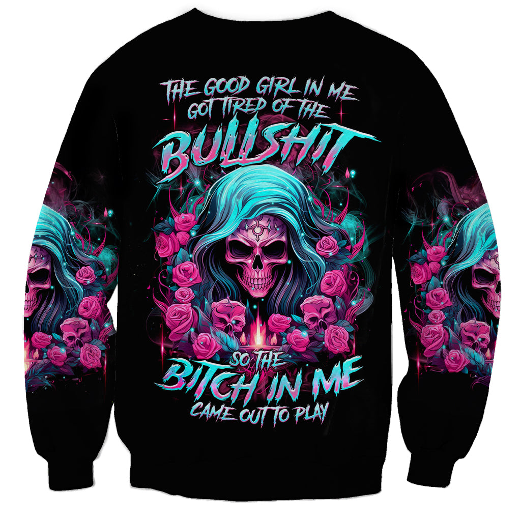 Lady Skull Sweatshirt The Good Girl In Me Got Tired Of The Bullshit - Wonder Print Shop