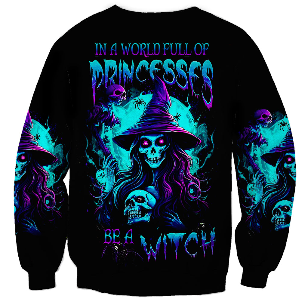 Witch Skull Sweatshirt In A World Full Of Princess Be A Witch - Wonder Print Shop