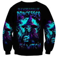 Witch Skull Sweatshirt In A World Full Of Princess Be A Witch - Wonder Print Shop