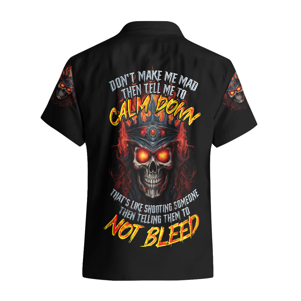 King Skull Hawaiian Shirt Don't Make Me Mad Then Tell Me To Calm Down - Wonder Print Shop