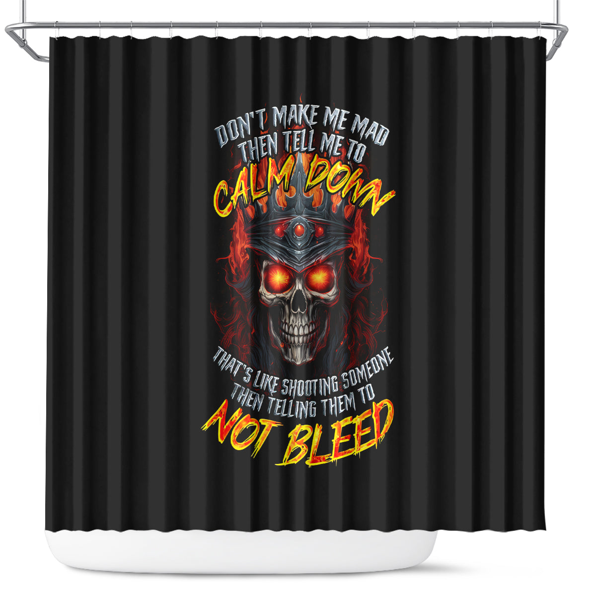 king-skull-shower-curtain-dont-make-me-mad-then-tell-me-to-calm-down