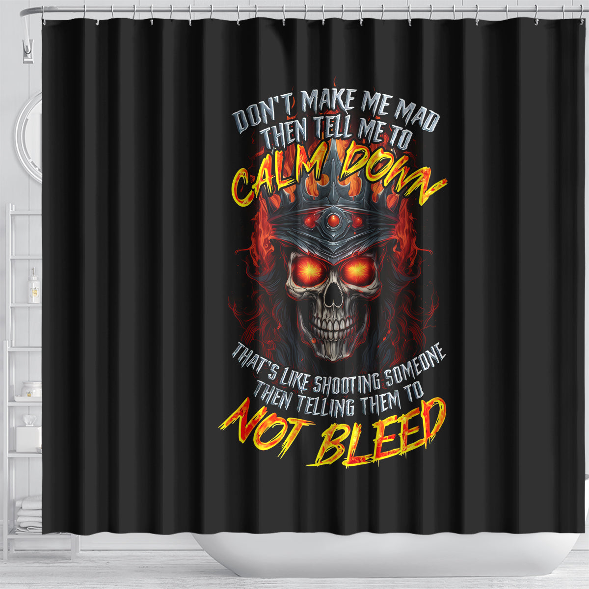 king-skull-shower-curtain-dont-make-me-mad-then-tell-me-to-calm-down