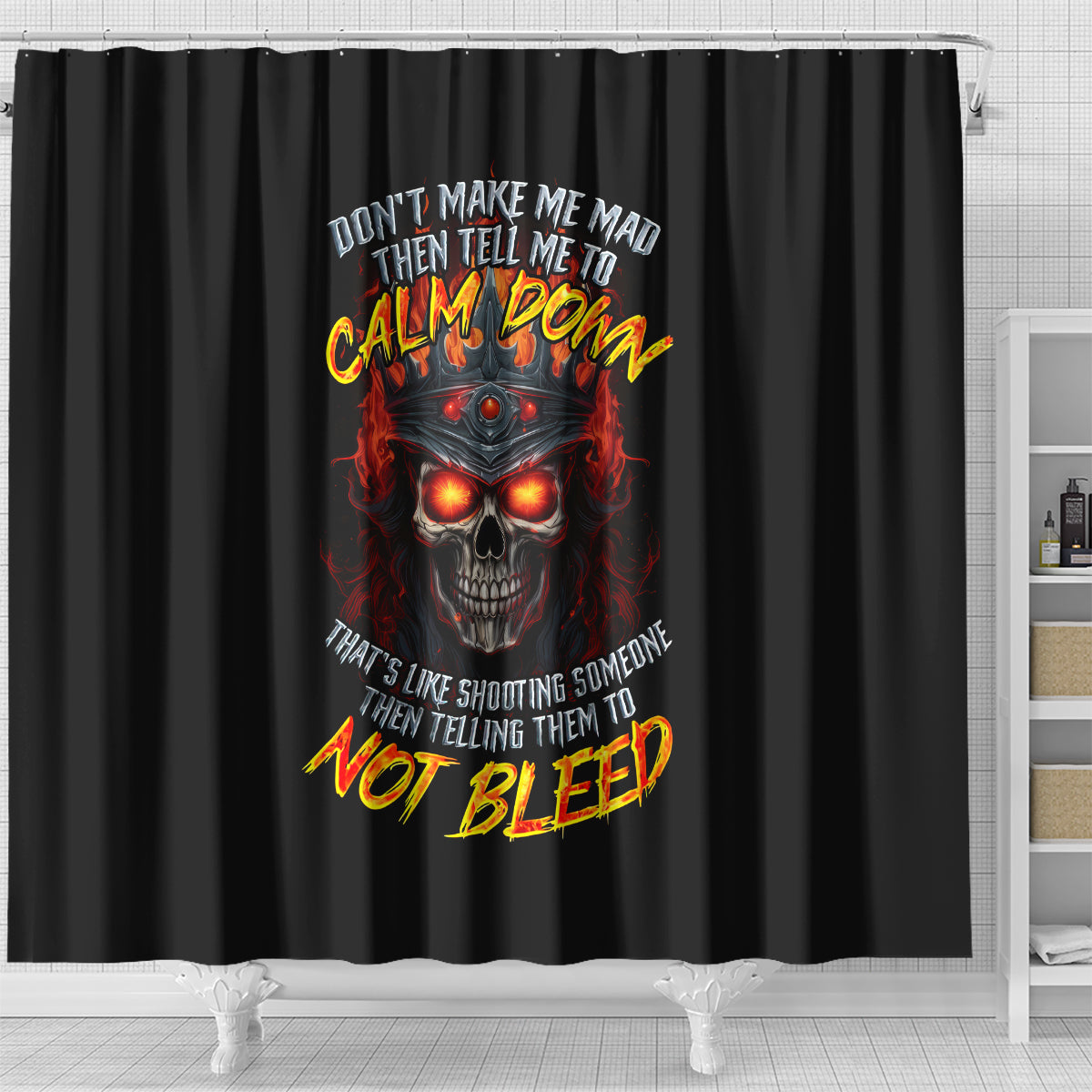 king-skull-shower-curtain-dont-make-me-mad-then-tell-me-to-calm-down