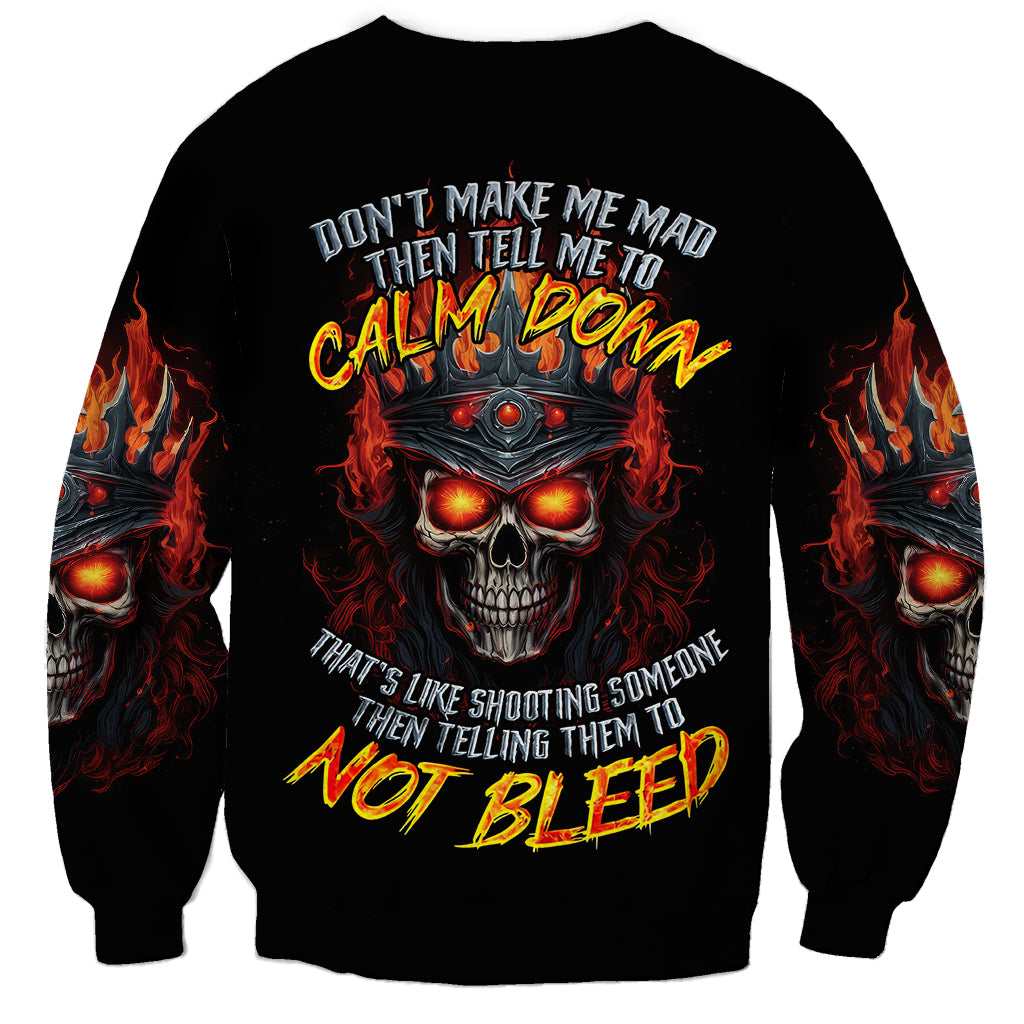 King Skull Sweatshirt Don't Make Me Mad Then Tell Me To Calm Down - Wonder Print Shop