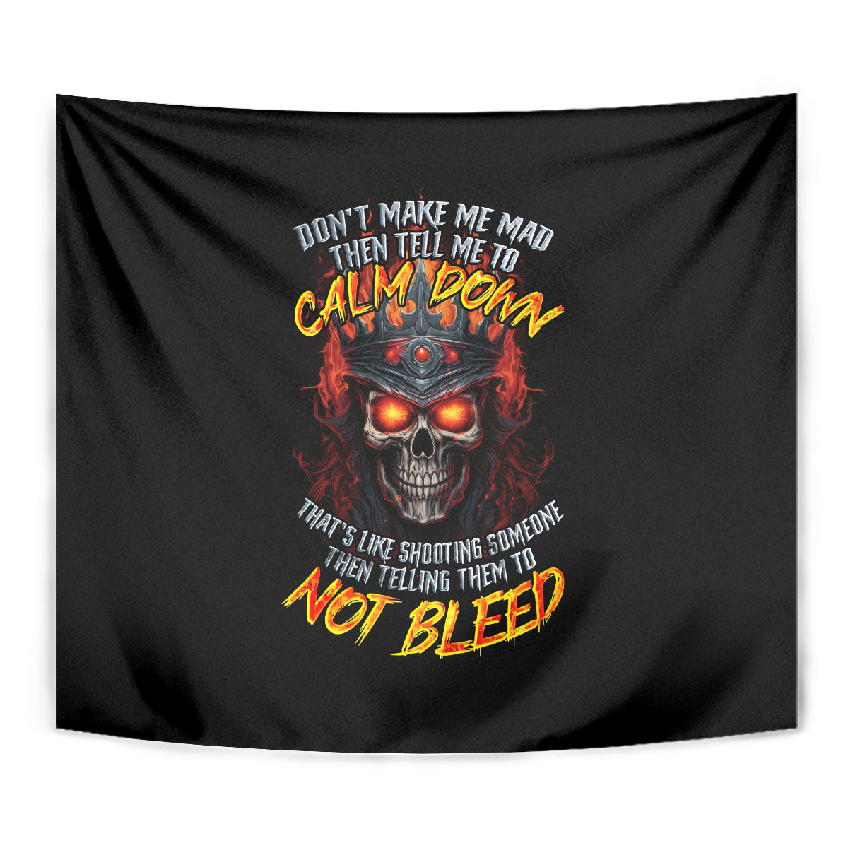 King Skull Tapestry Don't Make Me Mad Then Tell Me To Calm Down - Wonder Print Shop