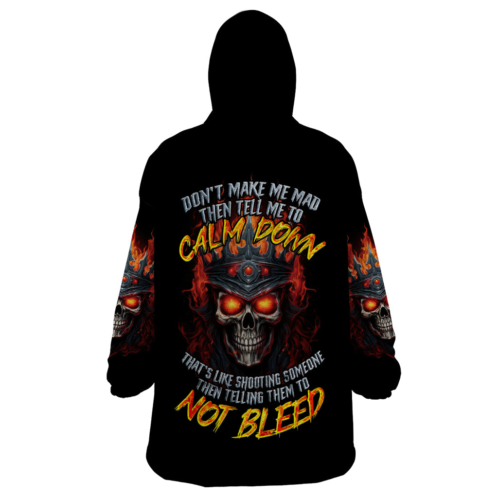 King Skull Wearable Blanket Hoodie Don't Make Me Mad Then Tell Me To Calm Down - Wonder Print Shop
