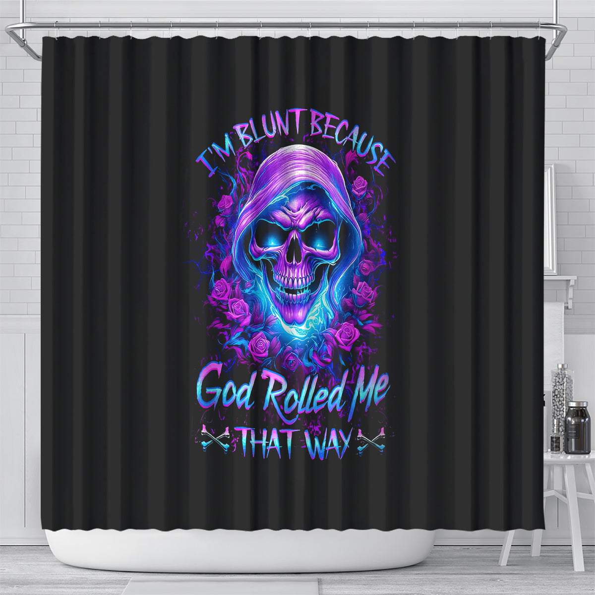 rose-skull-shower-curtain-im-blunt-because-god-rolled-me-that-way