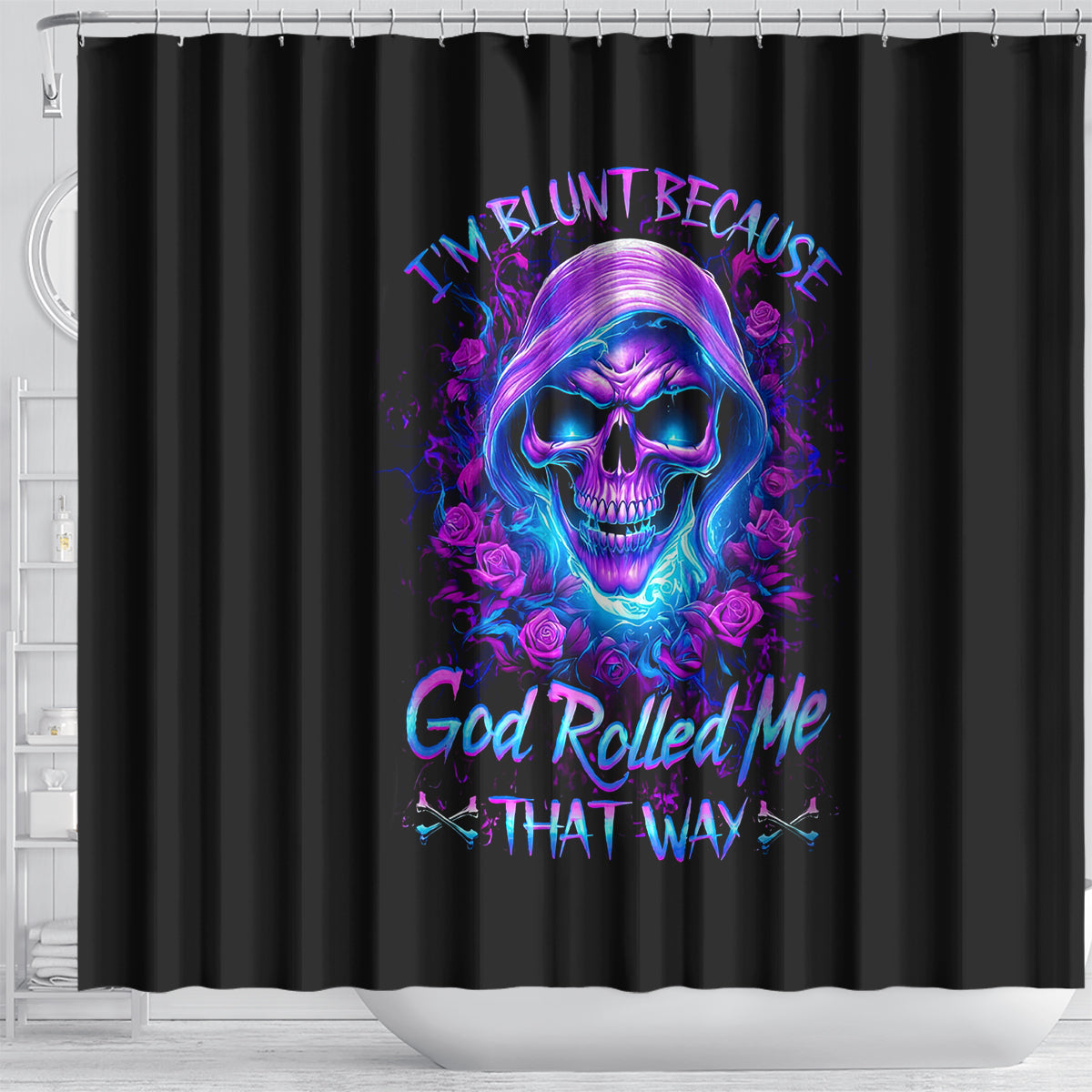 rose-skull-shower-curtain-im-blunt-because-god-rolled-me-that-way
