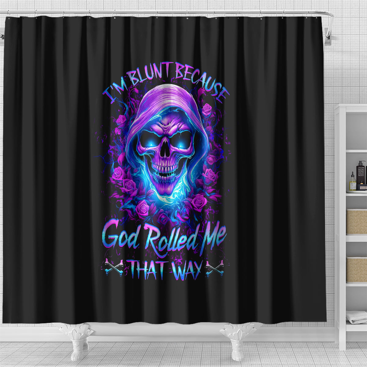 rose-skull-shower-curtain-im-blunt-because-god-rolled-me-that-way