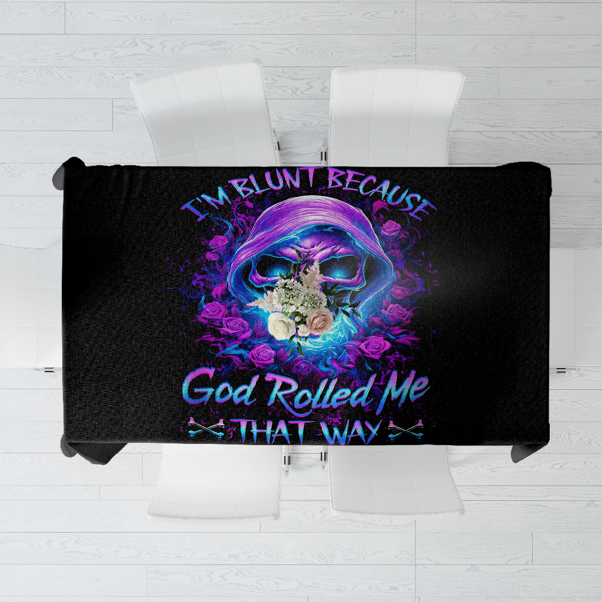 Rose Skull Tablecloth I'm Blunt Because God Rolled Me That Way - Wonder Print Shop