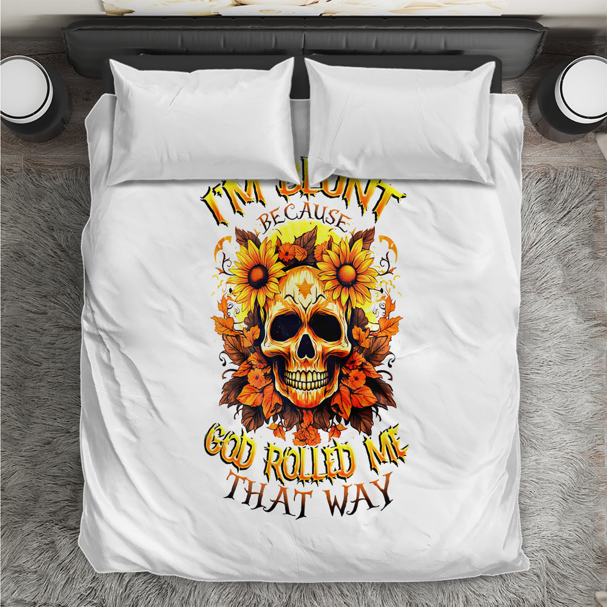 Sunflower Skull Bedding Set Sunflower I'm Blunt Because God Rolled Me That Way - Wonder Print Shop