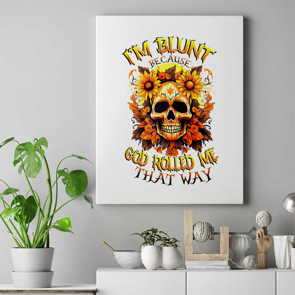 Sunflower Skull Canvas Wall Art Sunflower I'm Blunt Because God Rolled Me That Way - Wonder Print Shop