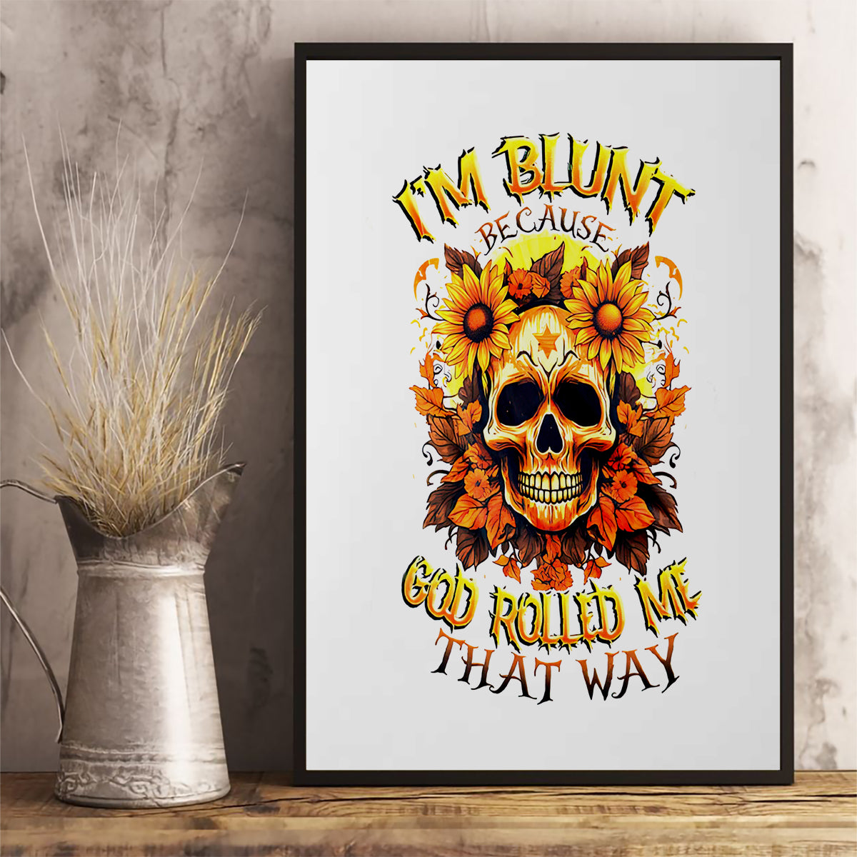 Sunflower Skull Canvas Wall Art Sunflower I'm Blunt Because God Rolled Me That Way - Wonder Print Shop