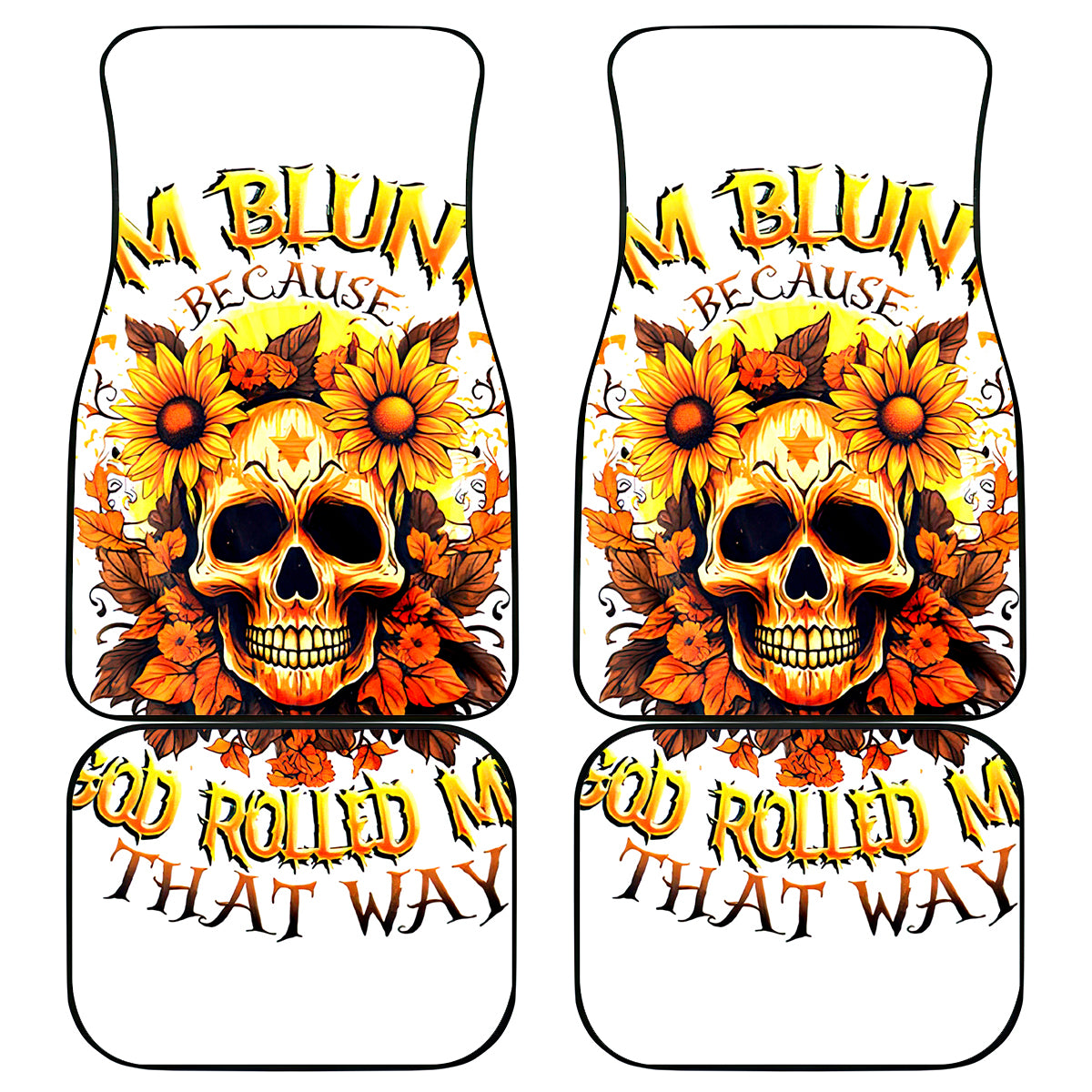Sunflower Skull Car Mats Sunflower I'm Blunt Because God Rolled Me That Way - Wonder Print Shop