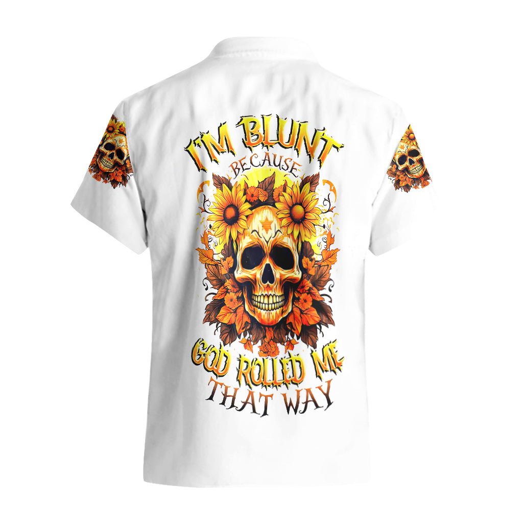 Sunflower Skull Hawaiian Shirt Sunflower I'm Blunt Because God Rolled Me That Way - Wonder Print Shop