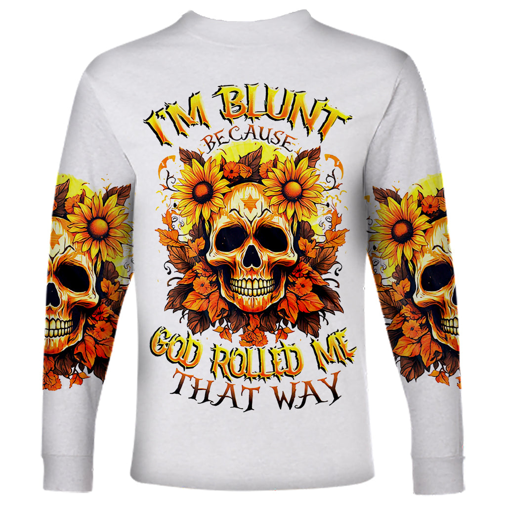 Sunflower Skull Long Sleeve Shirt Sunflower I'm Blunt Because God Rolled Me That Way - Wonder Print Shop