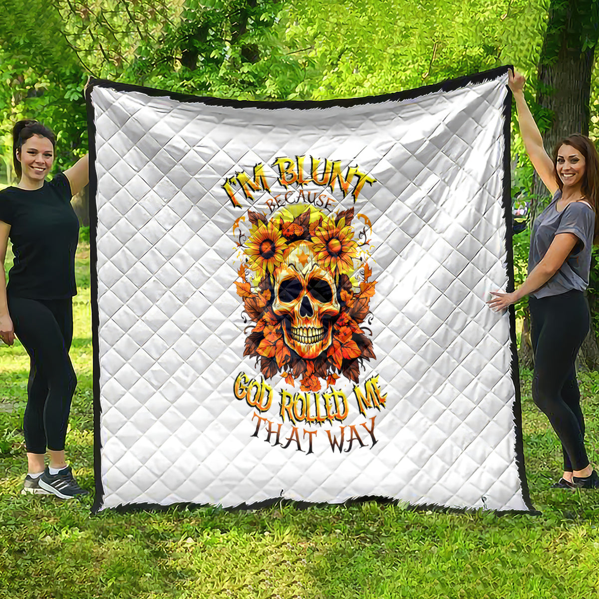Sunflower Skull Quilt Sunflower I'm Blunt Because God Rolled Me That Way - Wonder Print Shop