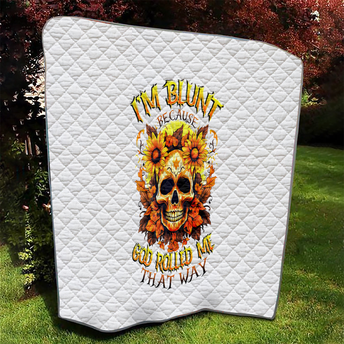 Sunflower Skull Quilt Sunflower I'm Blunt Because God Rolled Me That Way - Wonder Print Shop