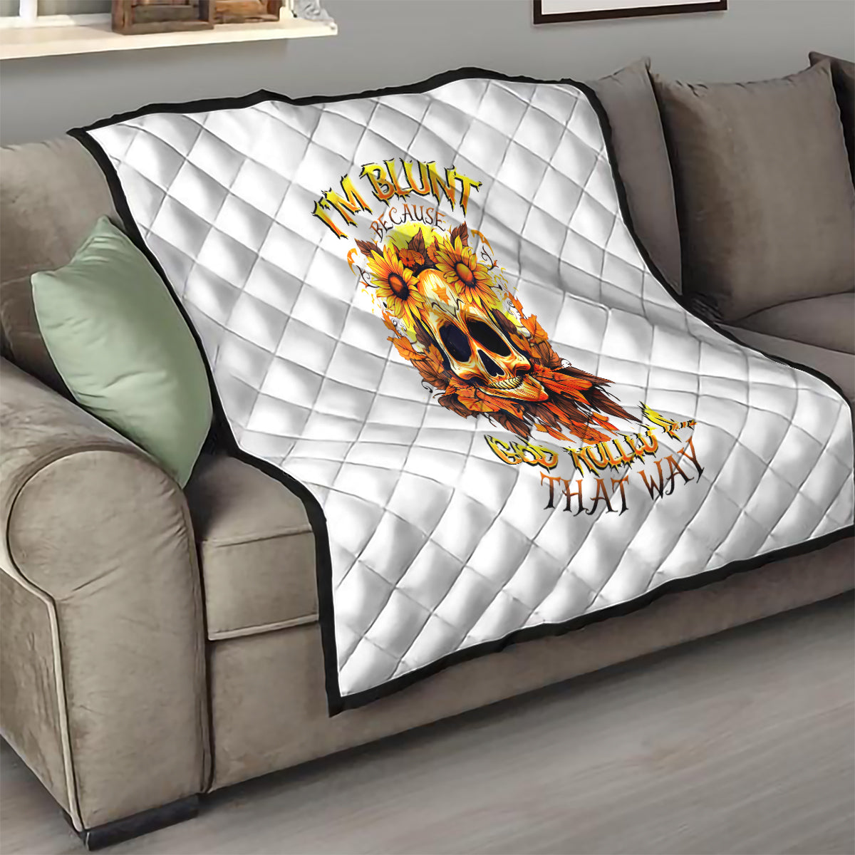 Sunflower Skull Quilt Sunflower I'm Blunt Because God Rolled Me That Way - Wonder Print Shop
