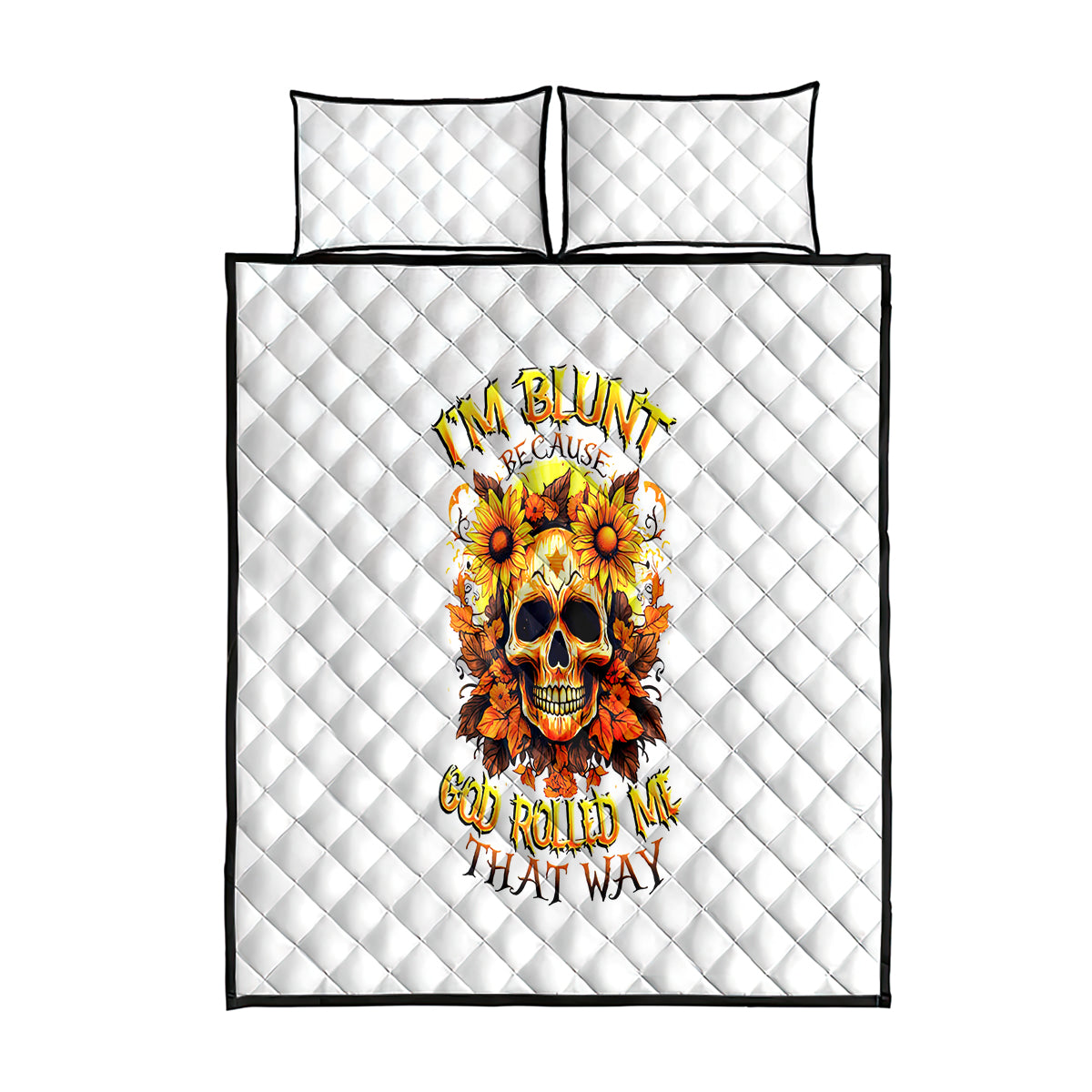 Sunflower Skull Quilt Bed Set Sunflower I'm Blunt Because God Rolled Me That Way - Wonder Print Shop