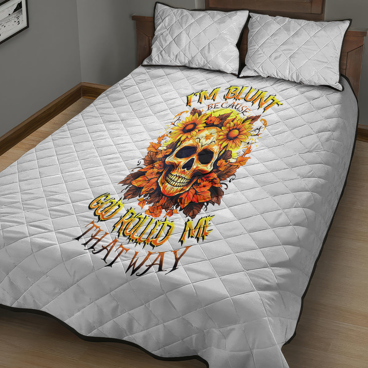 Sunflower Skull Quilt Bed Set Sunflower I'm Blunt Because God Rolled Me That Way - Wonder Print Shop