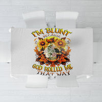 Sunflower Skull Tablecloth Sunflower I'm Blunt Because God Rolled Me That Way - Wonder Print Shop