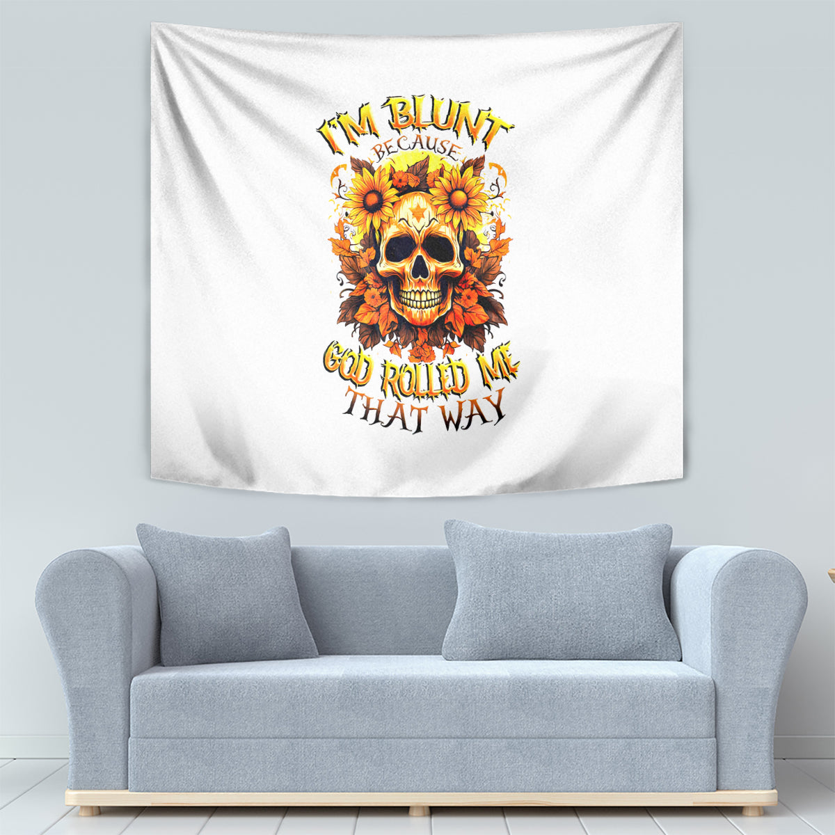Sunflower Skull Tapestry Sunflower I'm Blunt Because God Rolled Me That Way - Wonder Print Shop