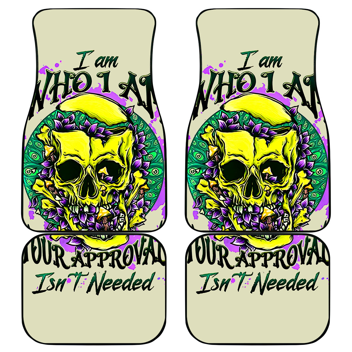 Flower Skull Car Mats Iam Who Iam Your Approval Isn't Need - Wonder Print Shop