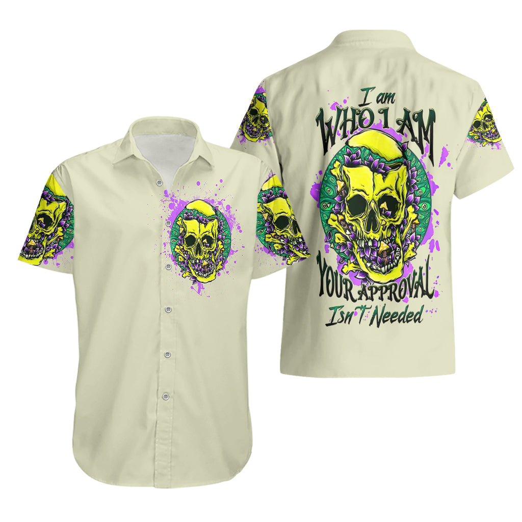 Flower Skull Hawaiian Shirt Iam Who Iam Your Approval Isn't Need - Wonder Print Shop
