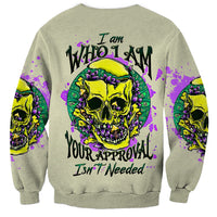 Flower Skull Sweatshirt Iam Who Iam Your Approval Isn't Need - Wonder Print Shop
