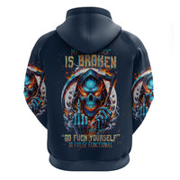 Reaper Skull Hoodie My Give A Fuck Is Broken But My Go Fuck Yourself Is Fully Functional - Wonder Print Shop