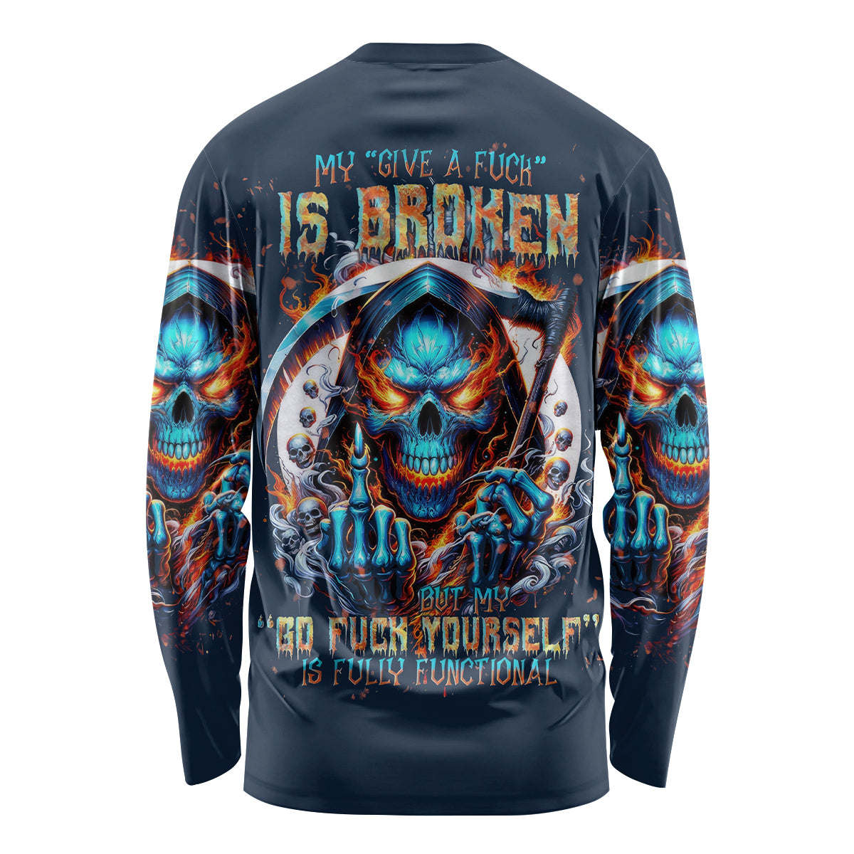 Reaper Skull Long Sleeve Shirt My Give A Fuck Is Broken But My Go Fuck Yourself Is Fully Functional - Wonder Print Shop