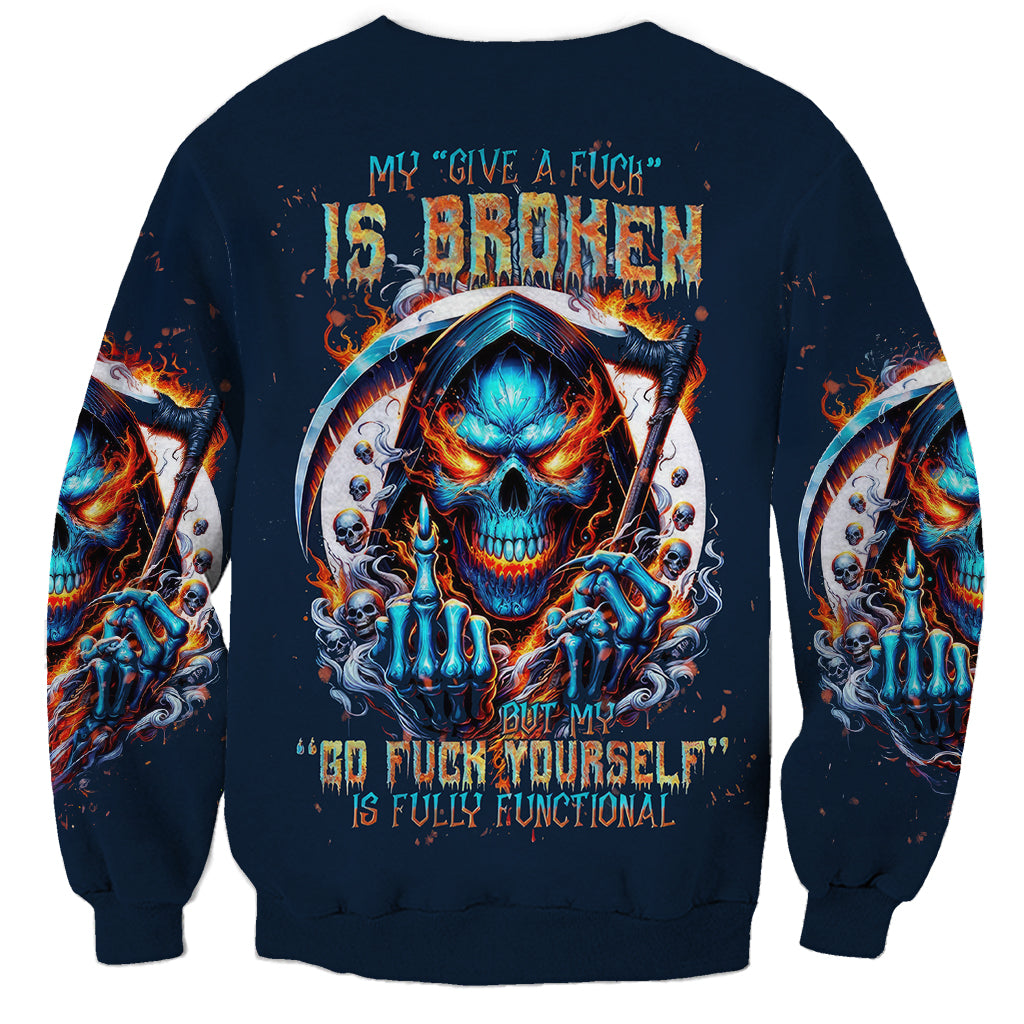 Reaper Skull Sweatshirt My Give A Fuck Is Broken But My Go Fuck Yourself Is Fully Functional - Wonder Print Shop