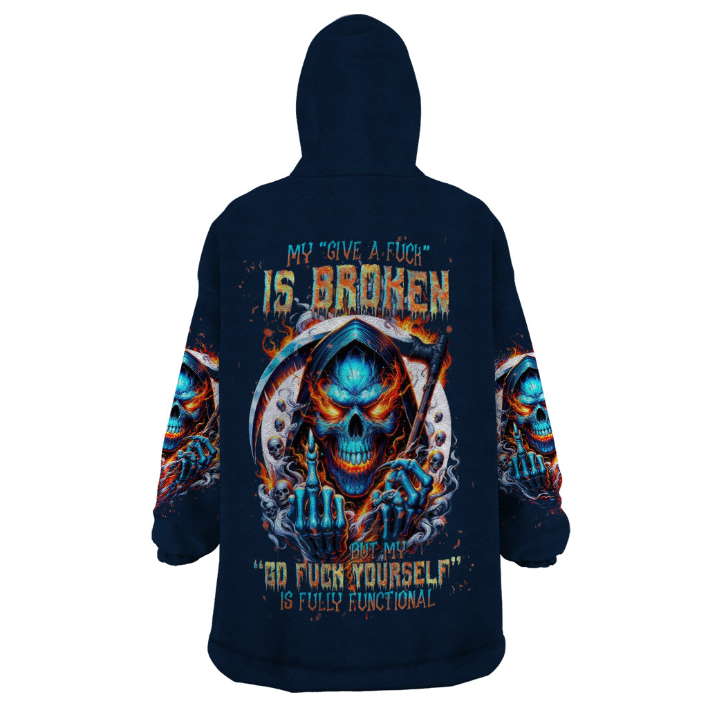 Reaper Skull Wearable Blanket Hoodie My Give A Fuck Is Broken But My Go Fuck Yourself Is Fully Functional - Wonder Print Shop