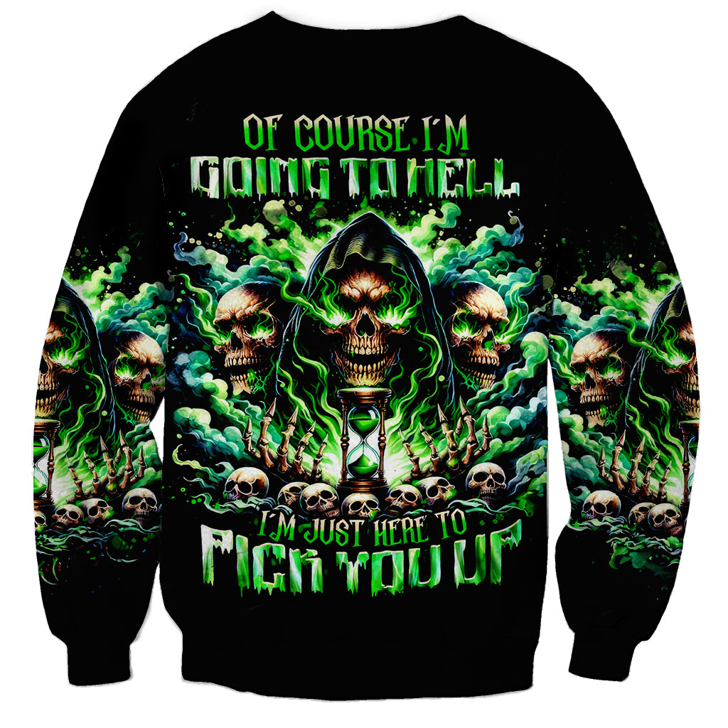 Witch Skull Sweatshirt Of Course I'm Going To Hell I'm Just Here To Pick You Up - Wonder Print Shop