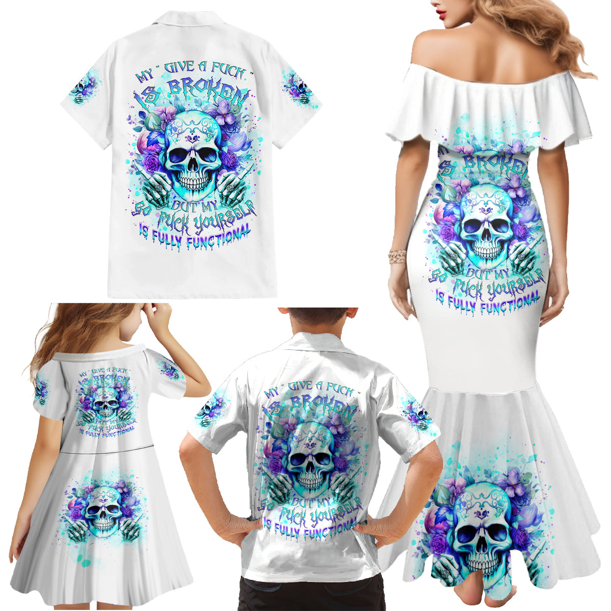 Rose SKull Family Matching Mermaid Dress and Hawaiian Shirt My Give A Fuck Is Broken But My Go Fuck Yourself Is Fully Functional - Wonder Print Shop