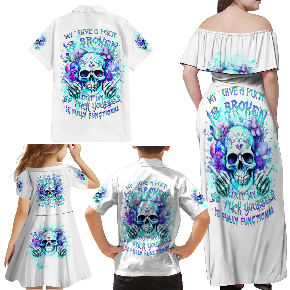 Rose SKull Family Matching Off Shoulder Maxi Dress and Hawaiian Shirt My Give A Fuck Is Broken But My Go Fuck Yourself Is Fully Functional - Wonder Print Shop