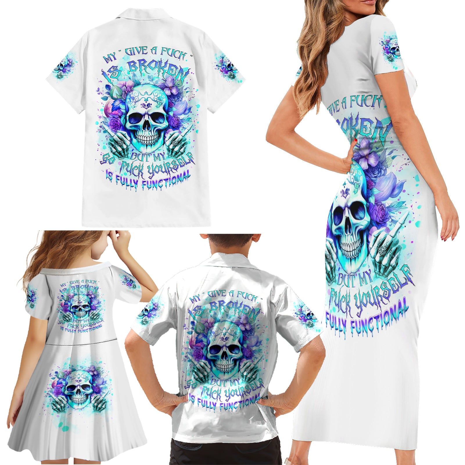 Rose SKull Family Matching Short Sleeve Bodycon Dress and Hawaiian Shirt My Give A Fuck Is Broken But My Go Fuck Yourself Is Fully Functional - Wonder Print Shop