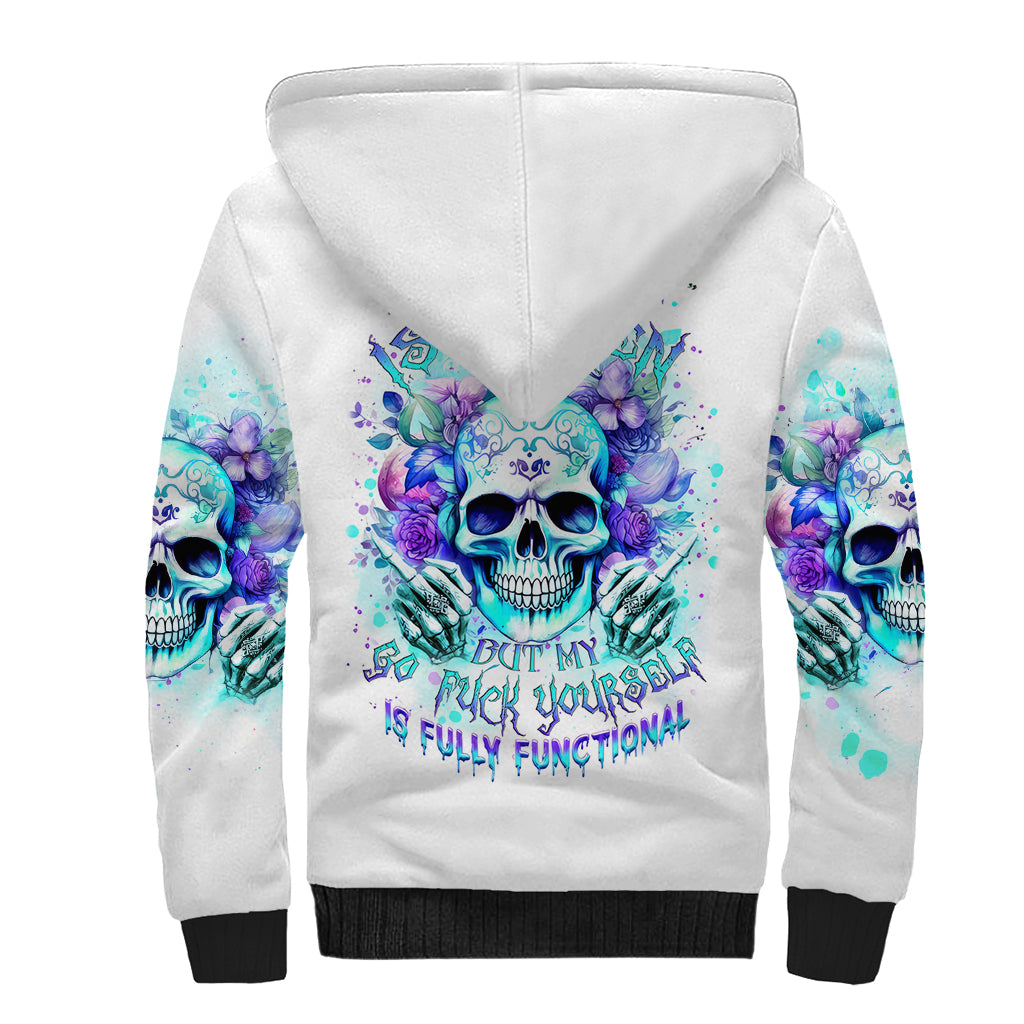 Rose SKull Sherpa Hoodie My Give A Fuck Is Broken But My Go Fuck Yourself Is Fully Functional - Wonder Print Shop