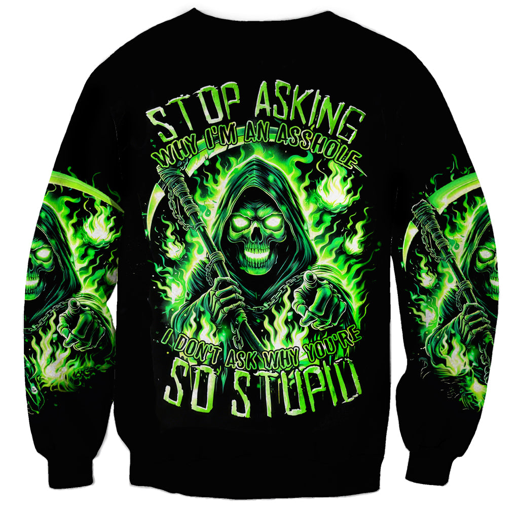 Flame Reaper Skull Sweatshirt Stop Asking Why I'm An Asshole I Don't Ask Why You So Stupid - Wonder Print Shop