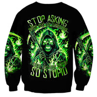 Flame Reaper Skull Sweatshirt Stop Asking Why I'm An Asshole I Don't Ask Why You So Stupid - Wonder Print Shop