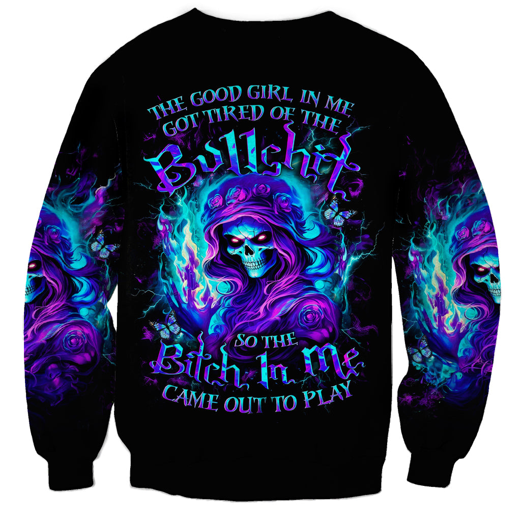 Flame Girl Skull Sweatshirt The Good Girl In Me Got Tired Of The Bullshit - Wonder Print Shop