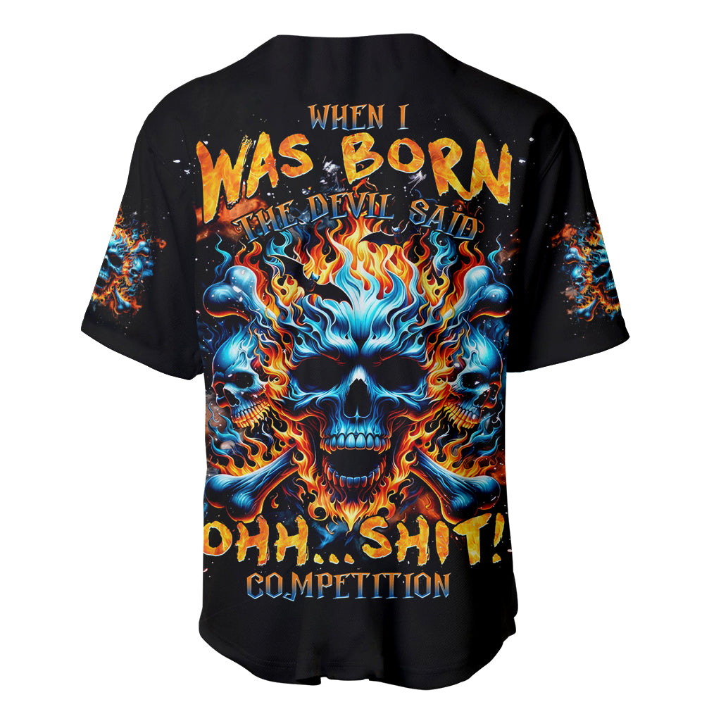 Flame Skull Baseball Jersey When I Was Born The Devil Said Ohh Shit Competition - Wonder Print Shop