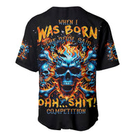 Flame Skull Baseball Jersey When I Was Born The Devil Said Ohh Shit Competition - Wonder Print Shop
